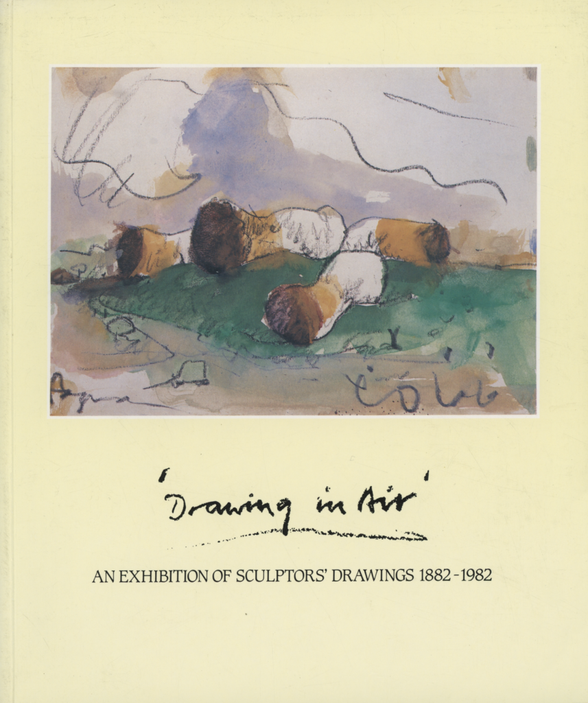 Drawing in Air an exhibition of sculptors' drawings 18821982